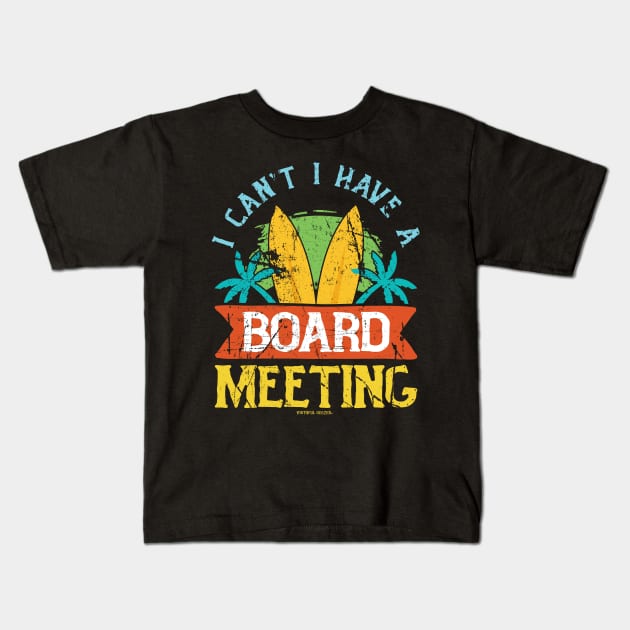 I Cant I Have A Board Meeting Kids T-Shirt by YouthfulGeezer